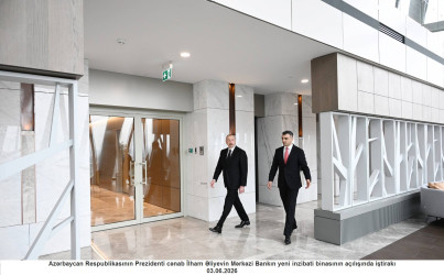 Azərbaycan Respublikasının Prezidenti cənab  İlham Əliyev Mərkəzi Bankın yeni binasının açılışında iştirak edib - 03.06.2026